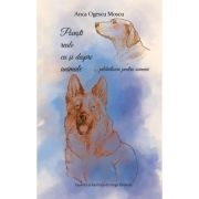 Povesti reale cu si despre animale… pilduitoare pentru oameni - Anca Ogescu Moscu