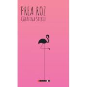 Prea roz - Catalina Steriu