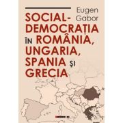 Social-democratia in Romania, Ungaria, Spania si Grecia - Eugen Gabor