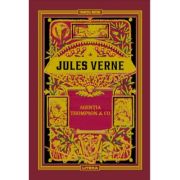 Volumul 46. Jules Verne. Agentia Thompson & Co