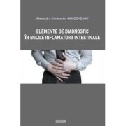 Elemente de diagnostic in bolile inflamatorii intestinale - Alexandru Constantin Moldoveanu