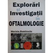 Explorari si investigatii in oftalmologie - Marieta Dumitrache