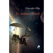 In cautarea linistii - Gheorghe Filip