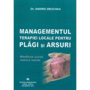 Managementul terapiei locale pentru plagi si arsuri - Andrei Zbuchea