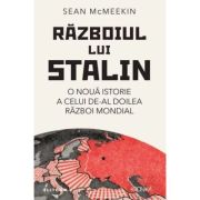 Razboiul lui Stalin. O noua istorie a celui de-al doilea razboi mondial - Sean McMeekin