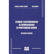 Studiul electroforetic al hemoglobinei si proteinelor serice - Daniela Laura Palarie