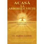 Acasa la arborele vietii - Elena Gabor