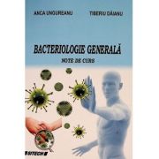 Bacteriologie generala. Note de curs - Anca Ungureanu