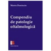 Compendiu de patologie oftalmologica - Marieta Dumitrache