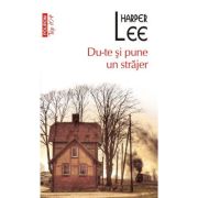 Du-te si pune un strajer (editie de buzunar) - Harper Lee
