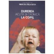 Durerea acuta si cronica la copil - Stela Gotia