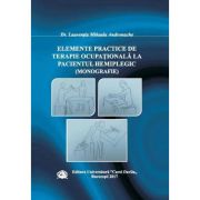 Elemente practice de terapie ocupationala la pacientul hemiplegic - Dr. Laurentia Mihaela Andronache