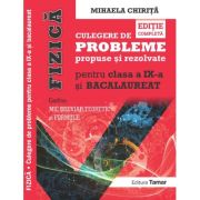 Fizica, culegere de probleme propuse si rezolvate pentru clasa a 9-a si BACALAUREAT si Mic breviar teoretic si formule. editie completa - Mihaela Chirita