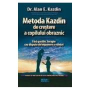 Metoda Kazdin de crestere a copilului obraznic. - Dr. Alan E. Kazdin