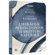 Liberalism, perfectionism si drepturi naturale - Douglas J. Den Uyl, Douglas B. Rasmussen