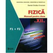 Fizica. Manual. F1 + F2. Clasa a 12-a - Daniel Ovidiu Crocnan
