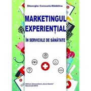 Marketingul experiential in serviciile de sanatate - Consuela-Madalina Gheorghe