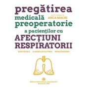 Pregatirea medicala preoperatorie a pacientilor cu afectiuni respiratorii - Anca Macri