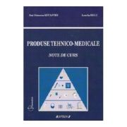 Produse tehnico-medicale. Note de curs - Ani-Simona Sevastre