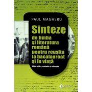 Sinteze de limba si literatura romana pentru reusita la bacalaureat si in viata - Paul Magheru