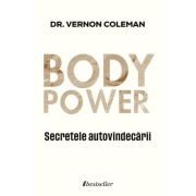 BODYPOWER. Secretele autovindecarii - Dr. Vernon Coleman
