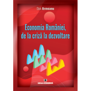 Economia Romaniei, de la criza la dezvoltare - Dan Armeanu