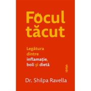 Focul tacut - Dr. Shilpa Ravella