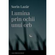 Lumina prin ochii unui orb - Sorin Lazar