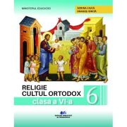 Religie. Cultul ortodox. Manual pentru clasa a 6-a - Sorina Ciuca, Dragos Ionita