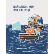 Strabunicul meu, Emil Racovita - Andreia Petcu