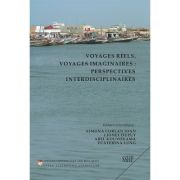 Voyages reels, voyages imaginaires: perspectives interdisciplinaires - Simona Corlan Ioan