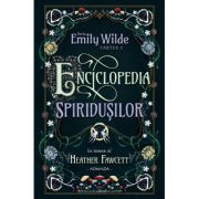 Enciclopedia spiridusilor (Seria EMILY WILDE, cartea 1) - Heather Fawcett