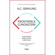 Frontierele cunoasterii - A. C. Grayling