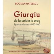 Giurgiu, de la cetate la oras. Epoca modernizarii (1830-1860) - Bogdan Mateescu