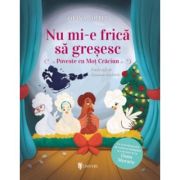 Nu mi-e frica sa gresesc. Poveste cu Mot Craciun - Olina Ortiz