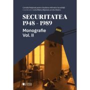 Securitatea 1948-1989. Monografie volumul 2 - Liviu Marius Bejenaru, Liviu Taranu