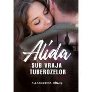 Alida - Sub vraja tuberozelor - Alexandrina Rinzis