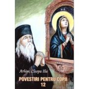 Povestiri pentru copii. Volumul 12 - Arhim. Cleopa Ilie