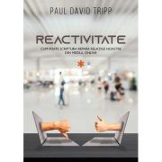 Reactivitate - Paul David Tripp