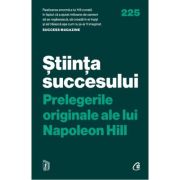 Stiinta succesului. Prelegerile originale ale lui Napoleon Hill - Napoleon Hill