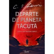 Trilogia Cosmica #1. Departe de Planeta Tacuta - C. S. Lewis