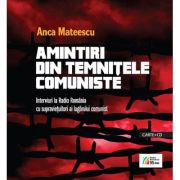 Amintiri din temnitele comuniste. Carte + CD - Anca Mateescu