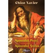 Apostolul Pavel si Apostolul Stefan - Chico Xavier