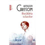 Bucataria sclavilor (editie de buzunar) - Kathleen Grissom