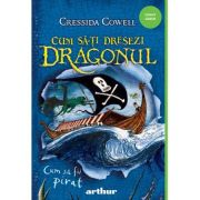 Cum sa-ti dresezi dragonul #2. Cum sa fii pirat - Cressida Cowell