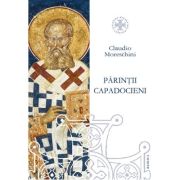 Parintii Capadocieni. Istorie, literatura, teologie - Claudio Moreschini
