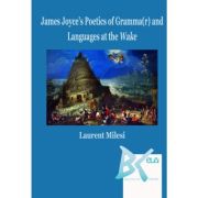 James Joyce's Poetics of Gramma(r) and Languages at the Wake - Laurent Milesi