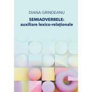 Semiadverbele. Auxiliare lexico-relationale - Diana Grindeanu