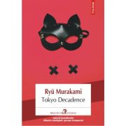 Tokyo Decadence - Ryu Murakami