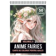 Carte de colorat pentru adulti, 50 de ilustratii, Anime Fairies, Volumul 2